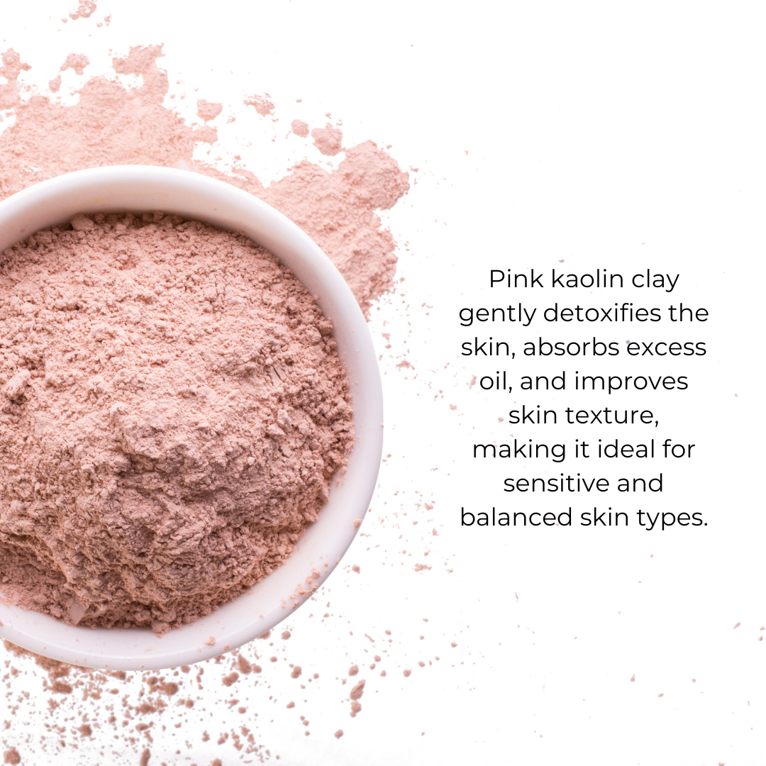 Pink clay is a gentle, nourishing ingredient that detoxifies and brightens the skin. It helps to absorb excess oil, unclog pores, and improve skin tone, leaving the complexion smooth, refreshed, and radiant.



